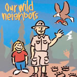 A cartoon picture of a ranger and a child entitled Our Wild Neighbors. An eagle is flying in the background.