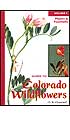 Guide to Colorado Wildflowers Volume 1