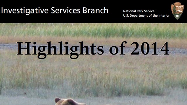 The 2014 annual report of the National Park Service Investigative Services Branch (ISB). 