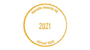Orange text in a circle reading: Apostle Islands NL, 2021, Virtual Visit.