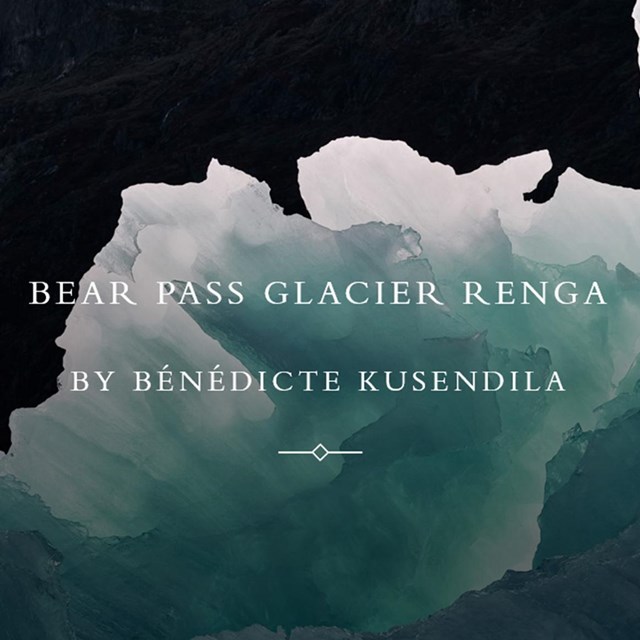 Blue ice against black stone. Text reads Bear Pass Glacier Renga by Bénédicte Kusendila