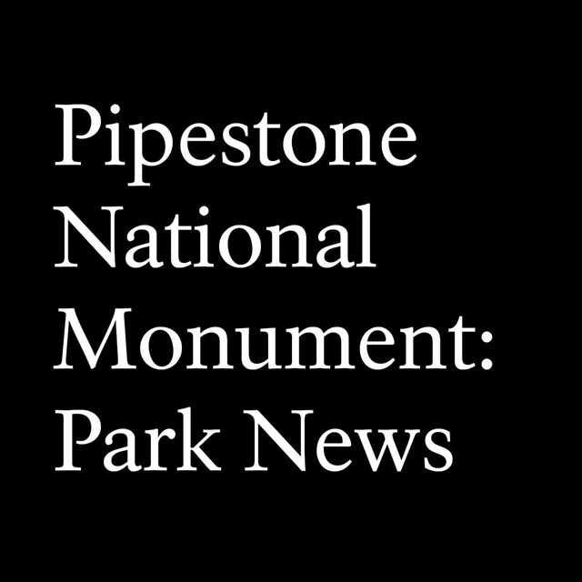 Pipestone National Monument: Park News