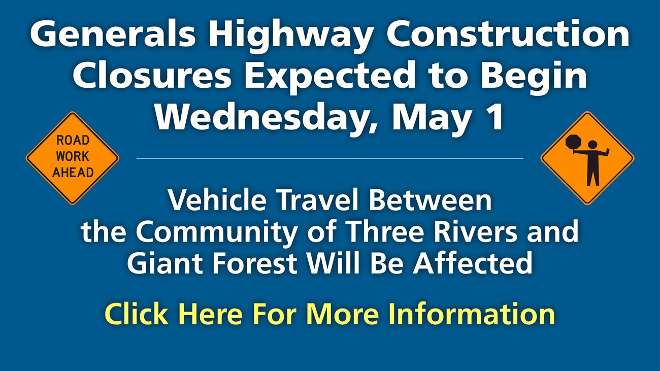 Generals Highway Closures Expected Wed May 1. Travel between Tree Rivers and Giant forest affected. 