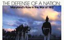 Defense of Our Nation: Maryland's Role in the War of 1812