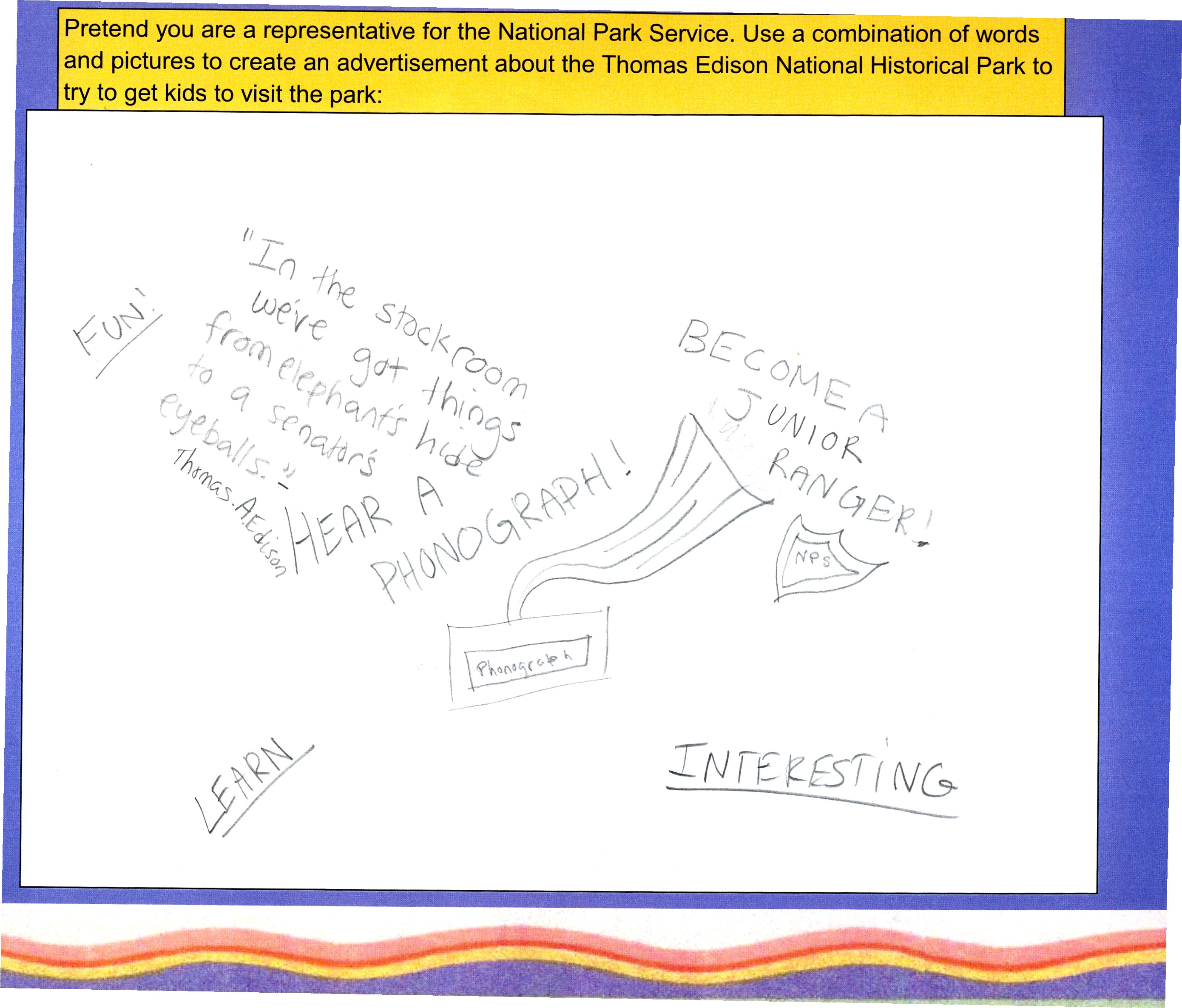 One of the pages in the Junior Ranger booklet asks the Junior Ranger to design an advertisement about visiting Thomas Edison National Historical Park.