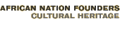 African Nation Founders: Cultural Heritage