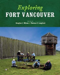 Cover of the book Exploring Fort Vancouver, showing archaeologists digging with the fort's bastion and palisade behind them.