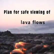 Lava Safety Video