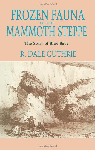 Frozen Fauna of the Mammoth Steppe - The Story of Blue Babe