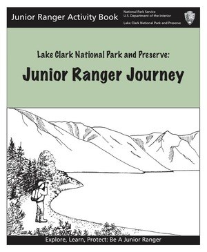 Artwork to a junior ranger book. Text reads "Junior Ranger Activity Book, Lake Clark National Park and Preserve: Junior Ranger Journey. There is a drawing of mountains, a lake, and a person standing on shore.