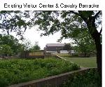 Existing Visitor Center and Cavalry Barracks