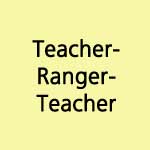 Teacher-Ranger-Teacher