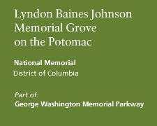 Lyndon Baines Johnson Memorial Grove on the Potomac National Memorial
