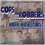Cops & Robbers, Women, Whiskey, Cards