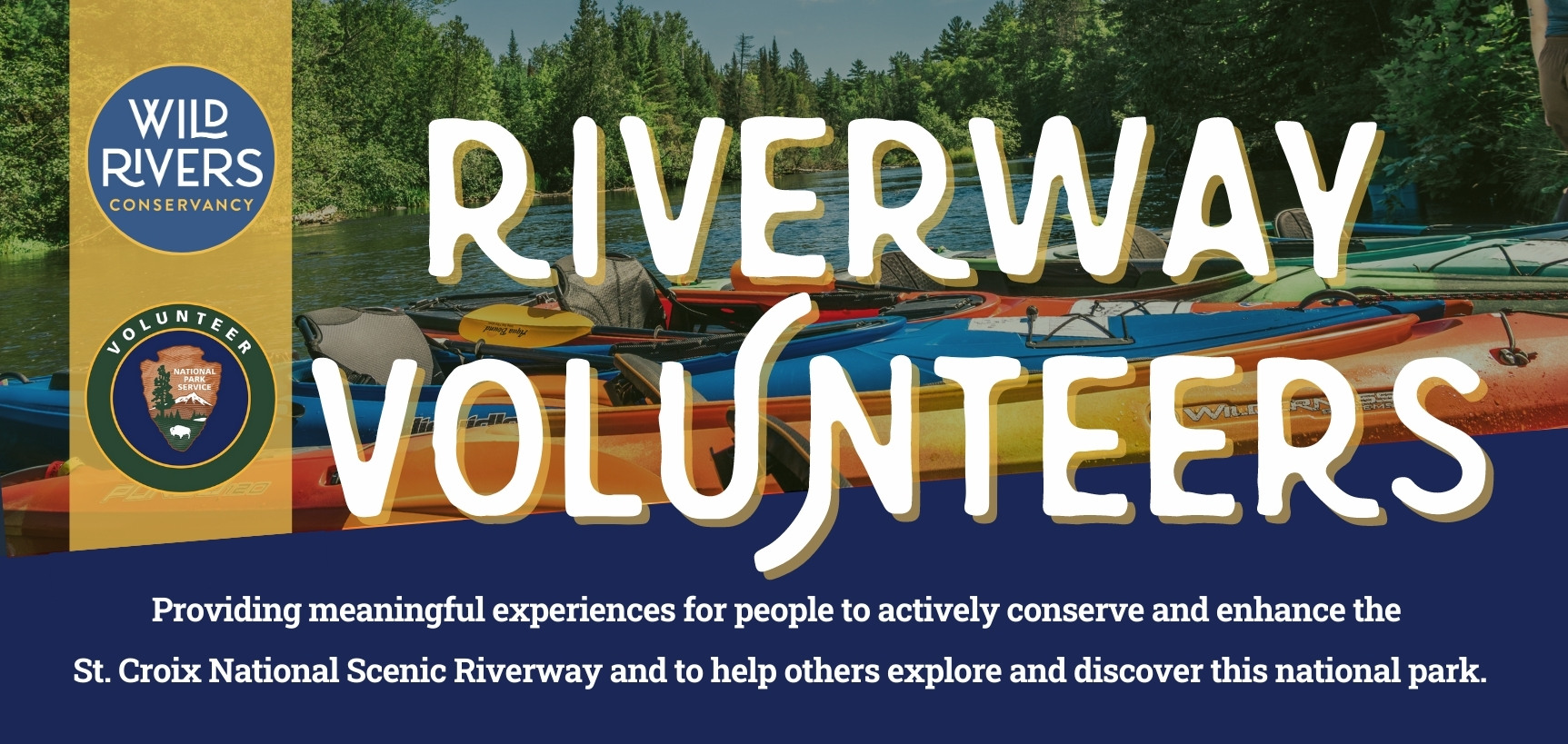 Background of colorful kayaks on river with trees in back.  "RIVERWAY VOLUNTEERS" in white over the background.  Wild Rivers Conservancy logo and VIP logo on yellow band down the left.  Mission statement at bottom.