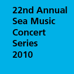 Blue square with black letters that say 22nd Annual Sea Music Concert Series 2010.