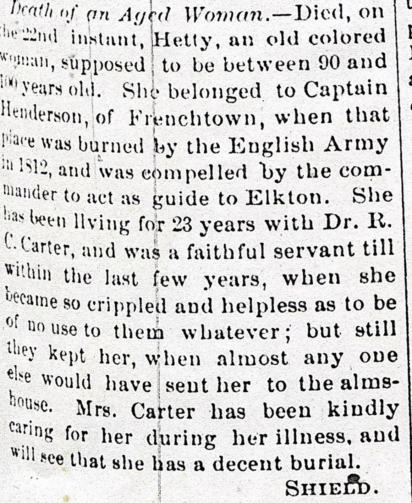 Death of an aged woman. - Died, on the 22nd instant, Hetty, an old colored woman, supposed to be between 90 and 100 years old. She belonged to Captain Henderson, of Frenchtown, when that place was burned by the English Army in 1812.