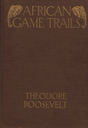 'African Game Trails' by Theodore Roosevelt