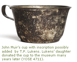 John Muir’s cup with inscription possibly added by T.P. Lukens. Lukens’ daughter donated the cup to the museum many years later.