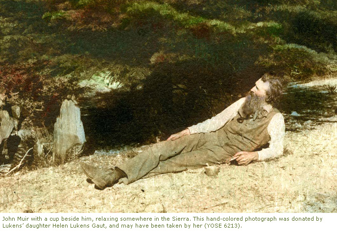 Photograph of John Muir with a cup beside him, relaxing somewhere in the Sierra. This hand-colored photograph was donated by Lukens’ daughter Helen Lukens Gaut, and may have been taken by her.