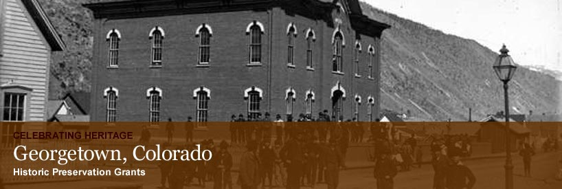 Celebrating Heritage. Georgetown, Colorado.  Historic Preservation Grants
