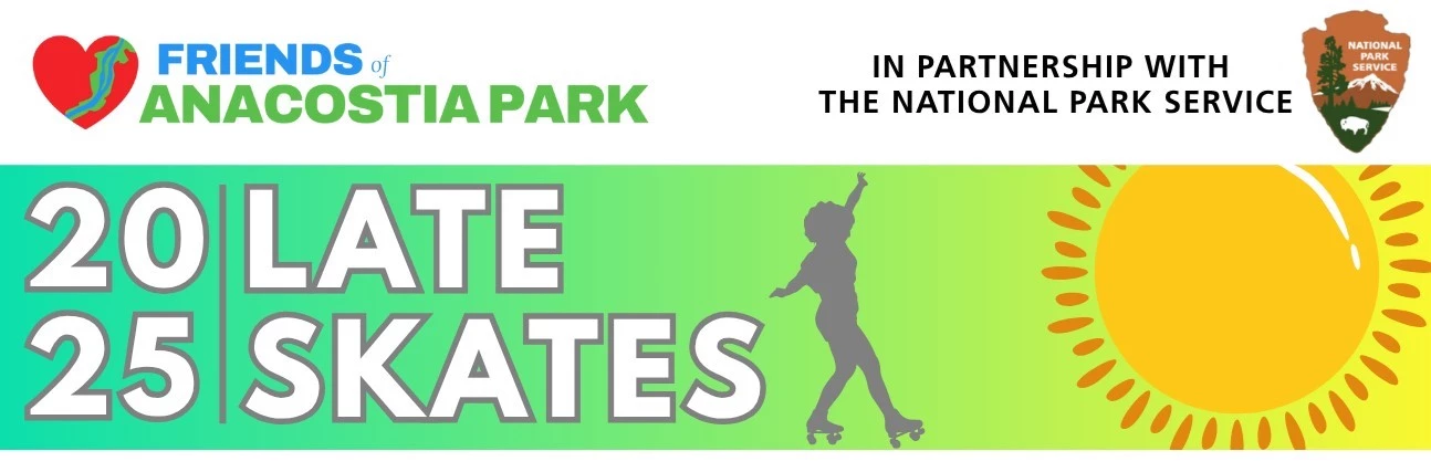 2025 Late Skates Green and yellow gradient event banner for 2025 Late Skates, hosted by Friends of Anacostia Park in partnership with NPS. Includes a gray silhouette of a roller skater, and a bright yellow sun.