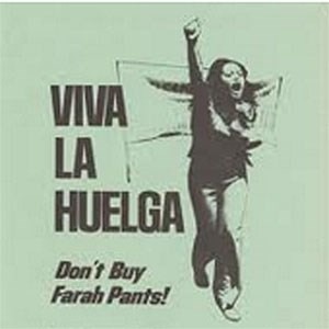 Viva la Huelga Don't buy Farah pants poster