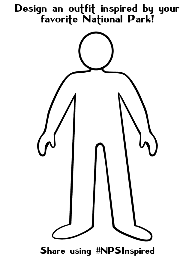 Design an outfit inspired by your favorite National Park! An outline of a person. It reads, "Design an outfit inspired by your favorite National Park. Share using #NPSInspired."