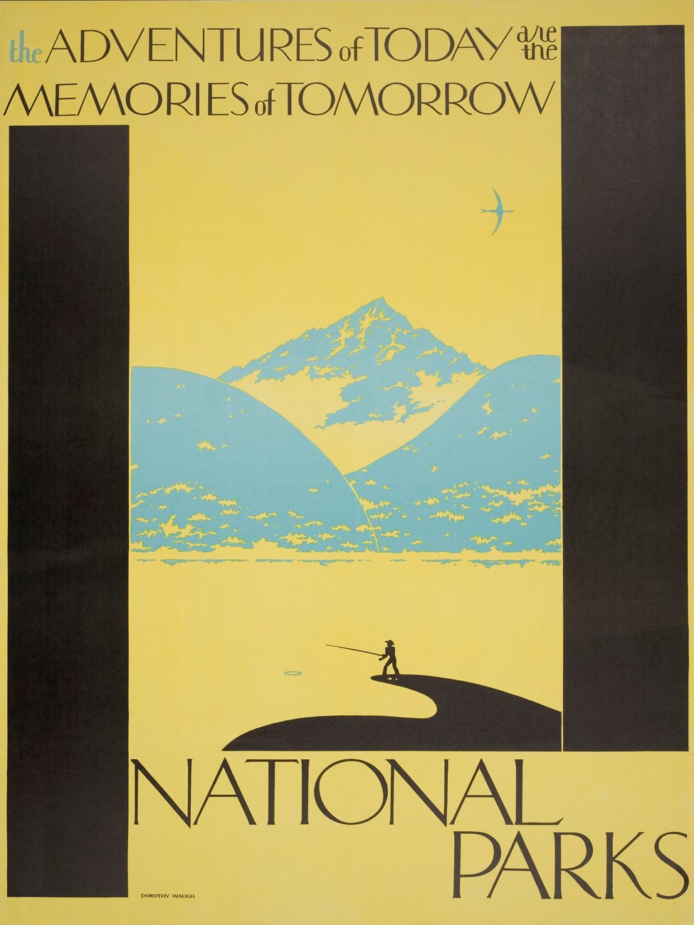 yellow poster with blue mountains. A silhouette of a man stands fishing on a spit of land jutting out into a yellow lake. Vertical black bands on each side. "Adventures of today are memories of tomorrow" above and "National Parks" below the image.