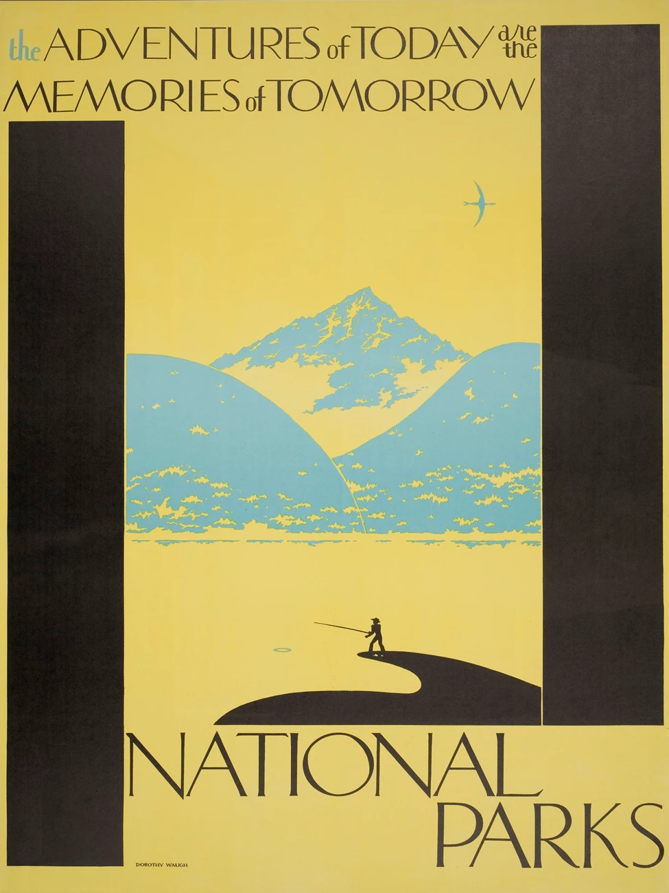 Adventures of Today are the Memories of Tomorrow yellow poster with blue mountains. A silhouette of a man stands fishing on a spit of land jutting out into a yellow lake. Vertical black bands on each side. "Adventures of today are memories of tomorrow" above and "National Parks" below the image.