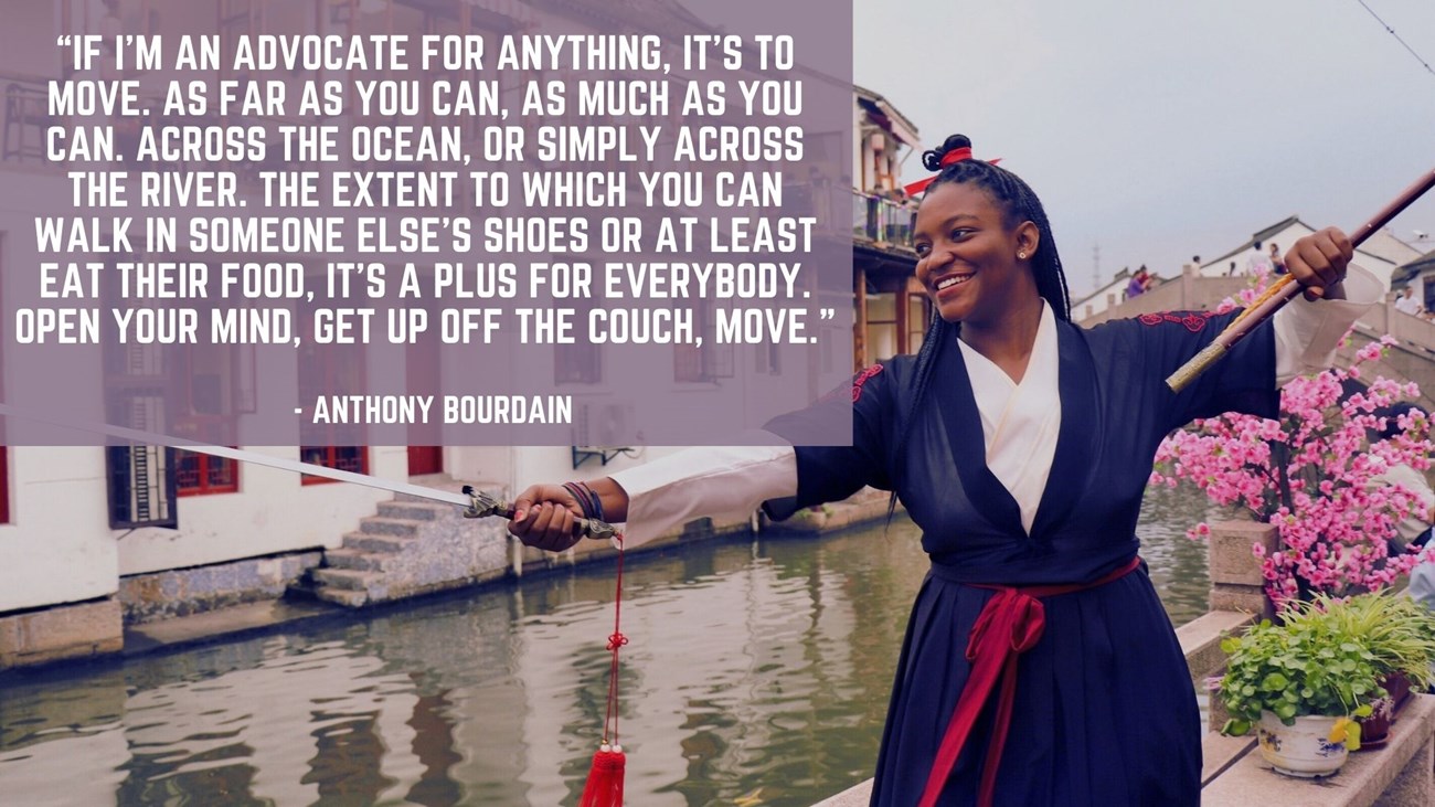 Alyssa Favorite Quote Alyssa with a sword text reads “If I’m an advocate for anything, it's to move. As far as you can, as much as you can. Across the ocean, or simply across the river...Anthony Bourdain