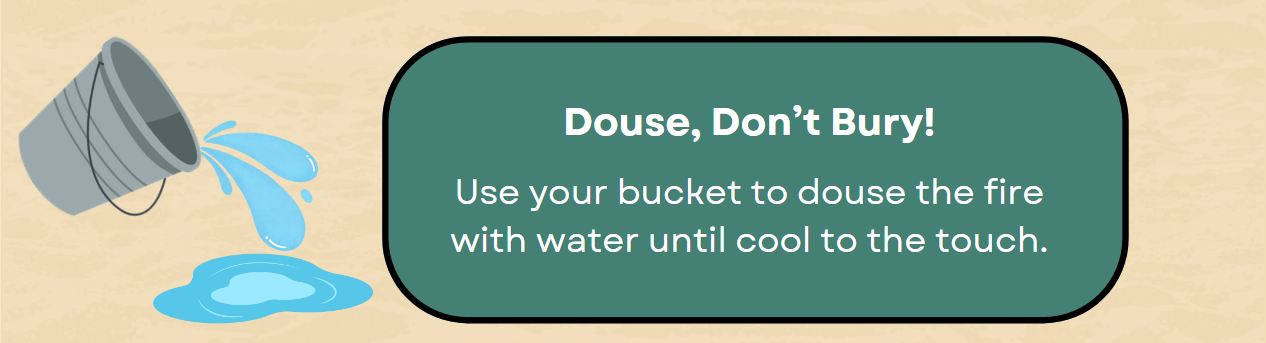 Beach Fire Etiquette 4 infographic of bucket spilling water with text Douse Don't Bury Use your bucket to douse the fire with water until cool to the touch.