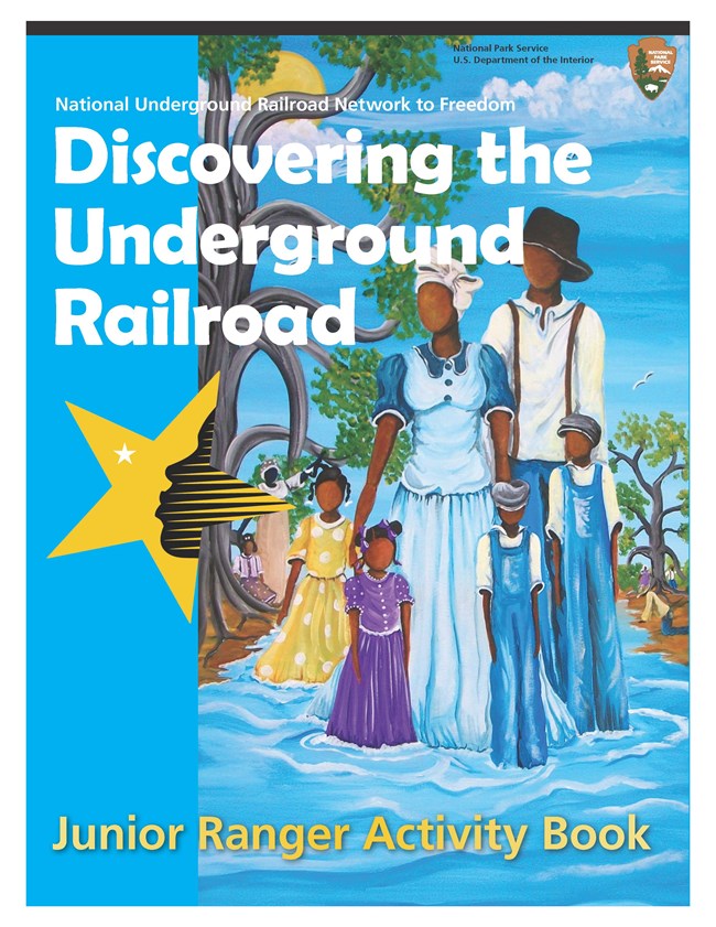 Cover for Southeast Region Junior Ranger Booklet. Cover shows an artistic rendition of a Black family. Text reads "National Underground Railroad Network to Freedom: Discovering the Underground Railroad Junior Ranger Activity Booklet."