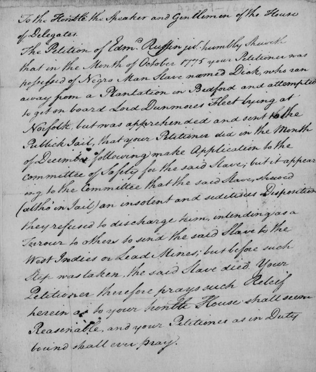 1775 Edmund Ruffin petition “To the Honorable the Speaker and Gentlemen of the House of Delegates. The Petition of Edm. Ruffin giv. humbly Showed that in the Month of October 1775 your Petition was possessed of Negro Man Slave named Dick, who ran away..."