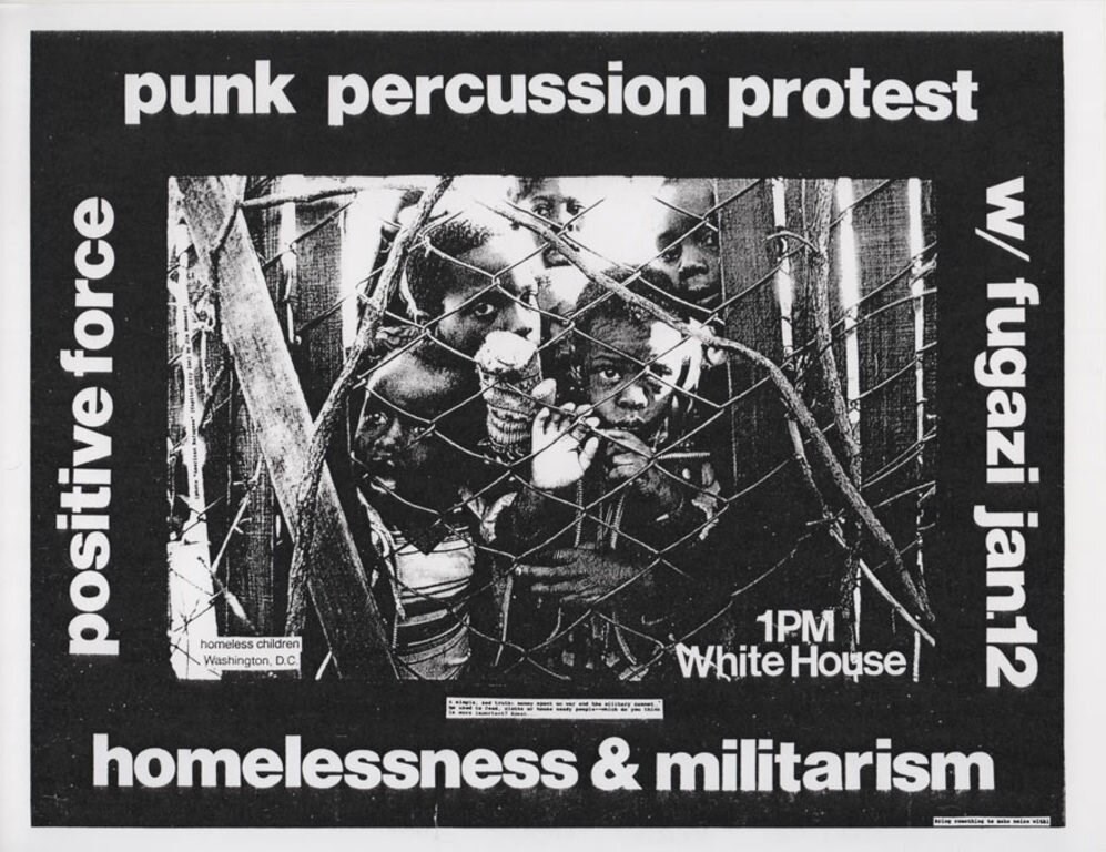Flyer reading positive force punk percussion protest with fugazi January 12, 1pm White House, homelessness and militarism. At center a photo of Black children with faces pressed against chain link fence.