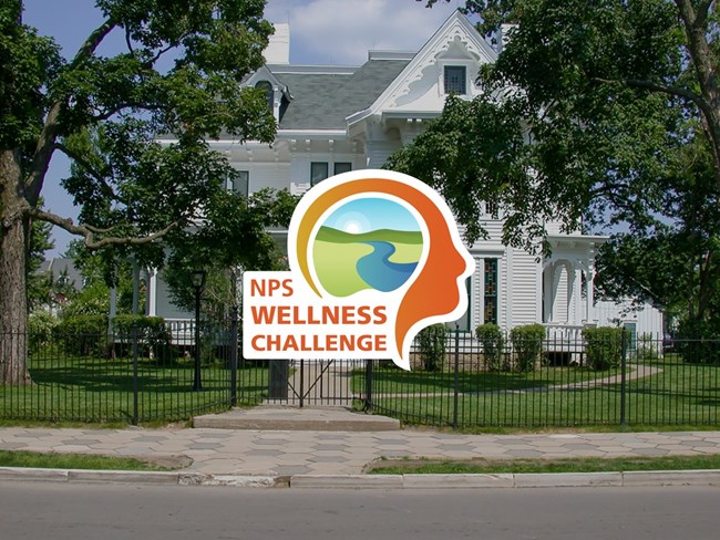 Improve your wellness while visiting. White Truman Home, with logo saying "NPS wellness challenge."