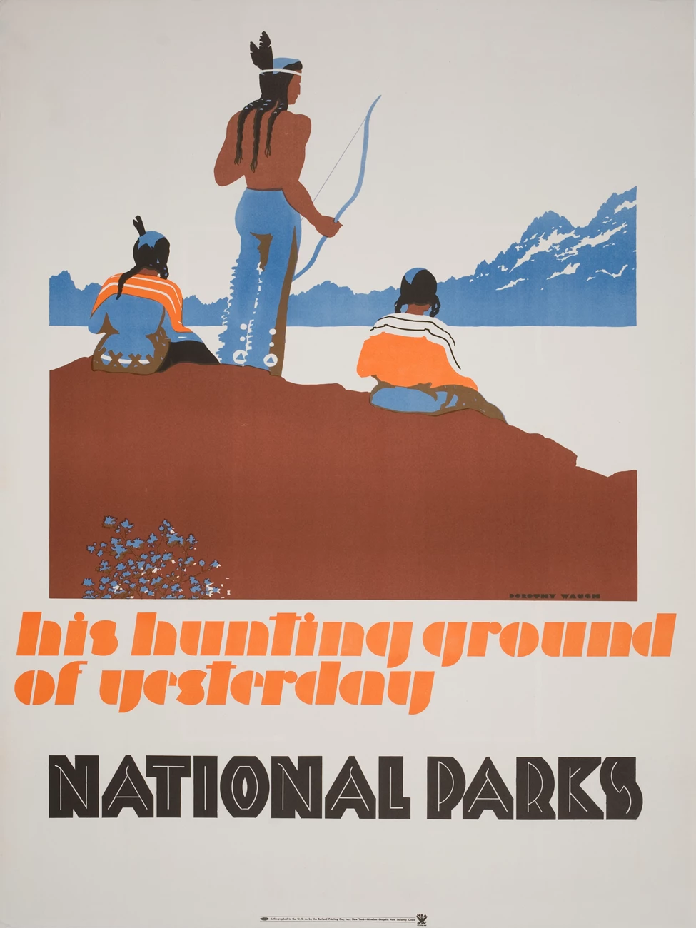 His Hunting Ground of Yesterday Two Native Americans sit on either side of one who stands holding a bow. Their backs are seen as they look towards mountains in the distance. Text "his hunting ground of yesteryear National Parks" is below the image.