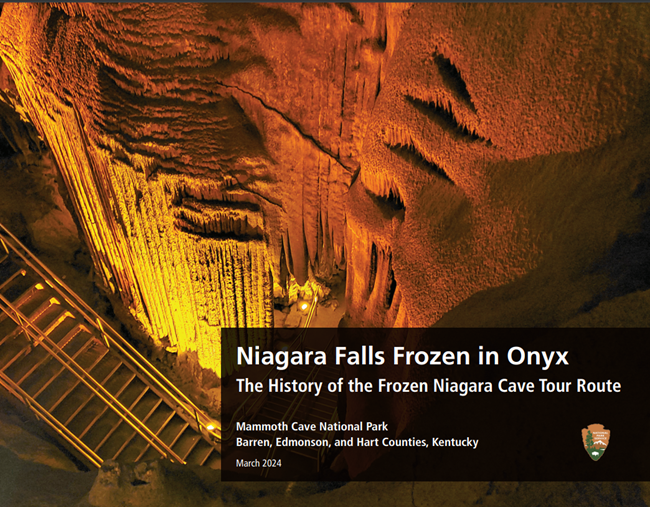 Niagara Falls Frozen in Onyx Narrative & Visual History A staircase descends near a large flowstone formation. A text box contains "Niagara Falls Frozen in Onyx, The History of the Frozen Niagara Cave Tour Route, Mammoth Cave National Park, Barren, Edmonson, and Hart Counties, Kentucky, March 2024"