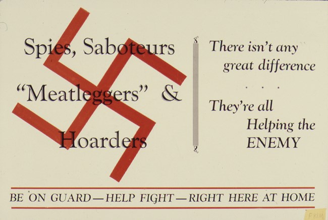 “Spies, Saboteurs “Meatleggers” & Hoarders: There isn’t any great difference…” Poster, War Production Board, ca. 1942-1943. Collection of the National Archives and Records Administration (NAID: 535194). Blue text printed over a red swastika.