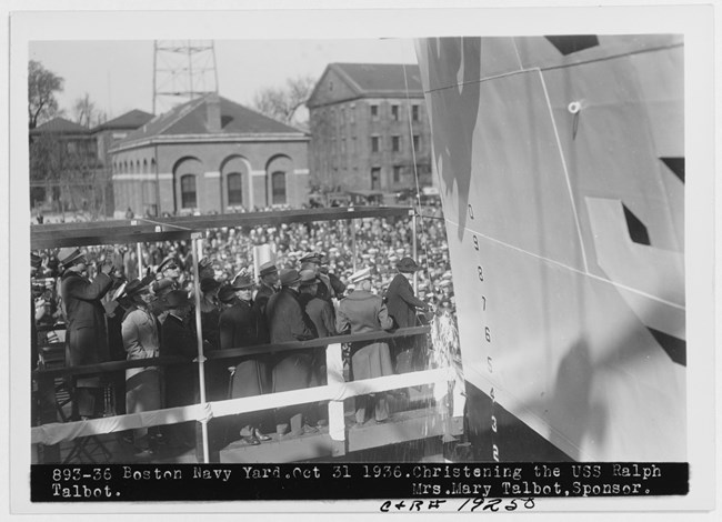 USS RALPH TALBOT is christened by Mrs. Mary Talbot on October 31st, 1936. USS RALPH TALBOT is christened by Mrs. Mary Talbot on October 31st, 1936.