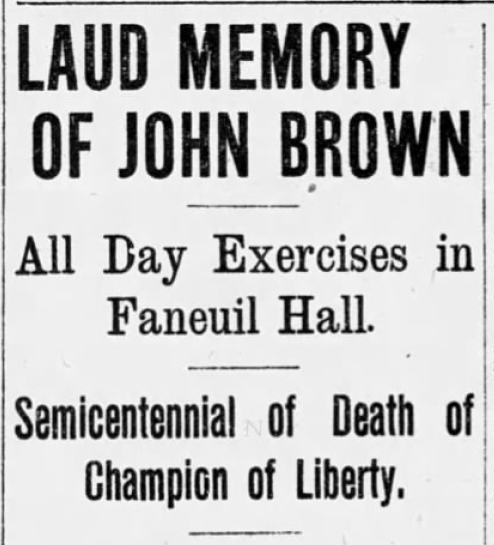 Scan of headline from Newspaper Article. Text reads "Laud Memory of John Brown: All Day Exercises in Faneuil Hall. Semicentennial of Death of Champion of Liberty."