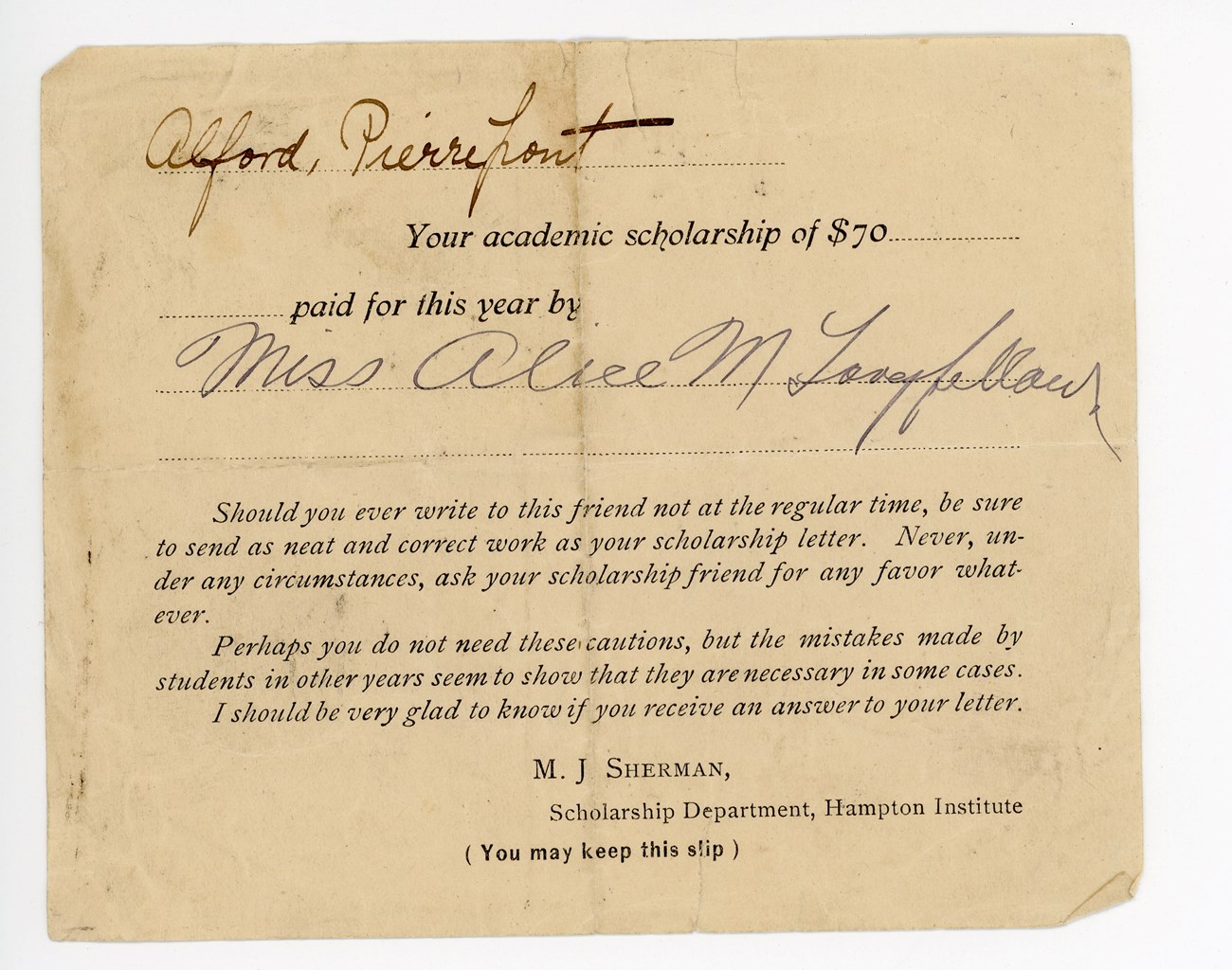Alford, Pierrepont Your academic scholarship of $70 paid for this year by Miss Alice M Longfellow... Printed note with names filled in blanks: Alford, Pierrepont Your academic scholarship of $70 paid for this year by Miss Alice M Longfellow...