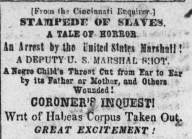 Newspaper reads: "STAMPEDE OF SLAVES. A TALE OF HORROR. An Arrest by the United States Marshall! A DEPUTY...SHOT. A Negro Child's Throat Cut from Ear to Ear by its Father or Mother, and Other Wounded! CORONER'S INQUEST! Writ of Habeas Corpus Taken Out.
