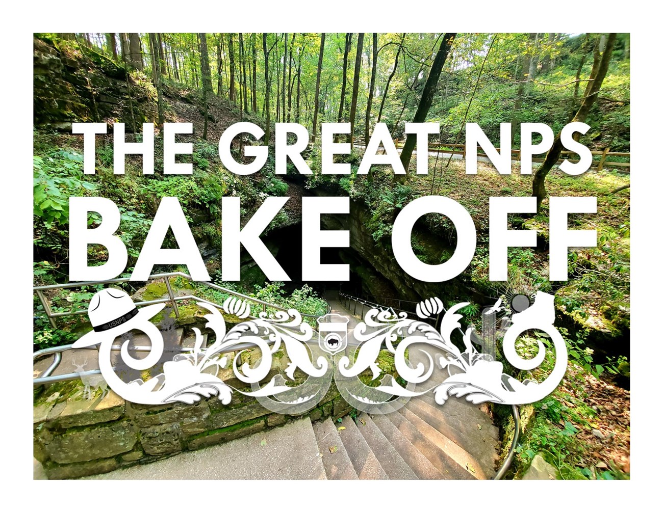 Great NPS Bake Off A cement staircase winds into a dark cave entrance surrounded by green foliage. White text reads "The Great NPS Bake Off".