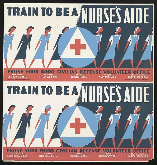 Nurse's Aid Poster. Courtesy of the Library of Congress. Poster with stylistic drawing of women in a line, the left half in civilian dresses, the right half in nurse clothes separated by a white circle and a red cross. Headline is "Trian to be a nurse's aid."
