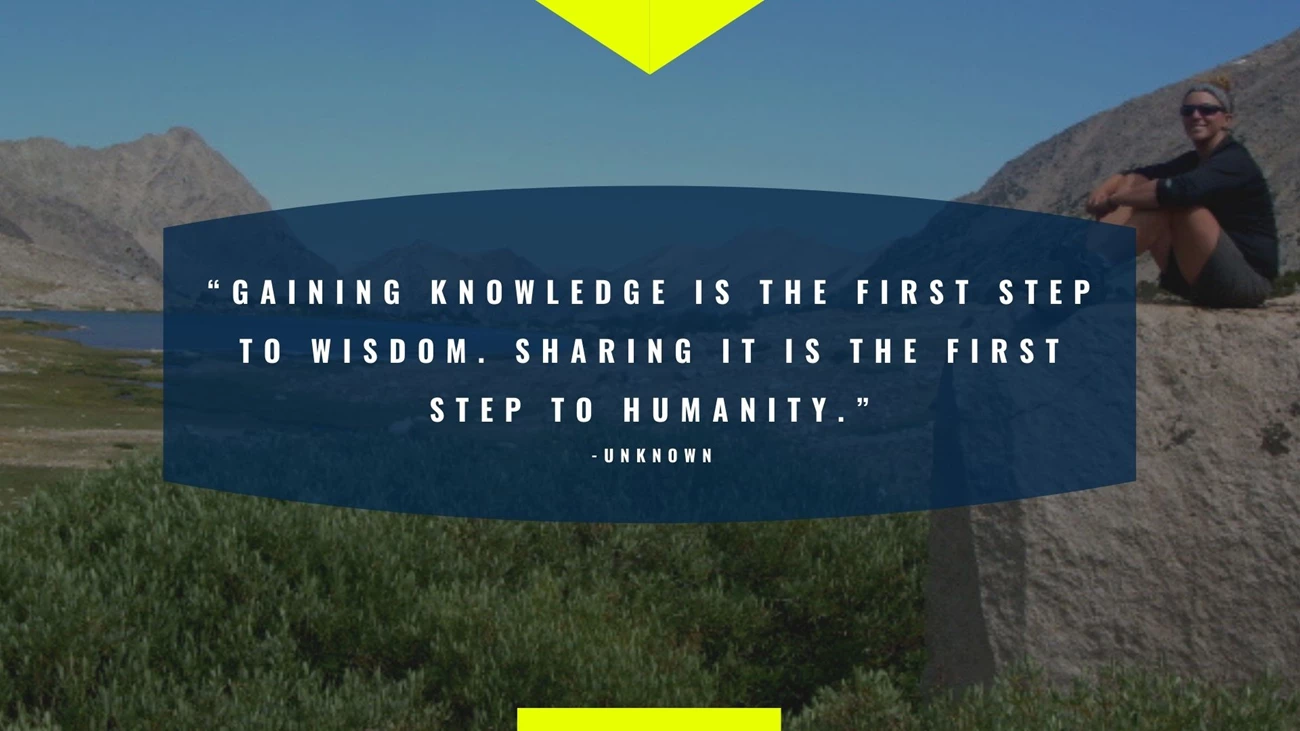 ShaunaFavorite Quote3 graphic of a photo background and quote that reads gaining knowledge is the first step to wisdom, sharing it is the first step to humanity