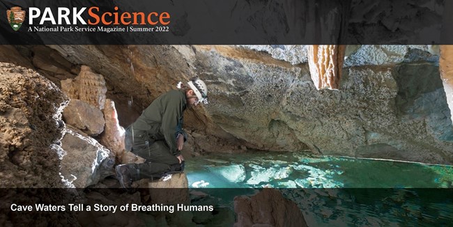 a park science magazine cover for the summer issue of 2022 with a national park service scientist in a cave