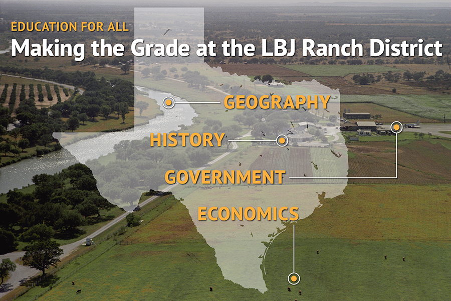 Outline of Texas superimposed over an aerial view of ranch land and river. Text reads "Education for All: Making the grade at the LBJ Ranch District," "Geography," "History," "Government," and "Economics."