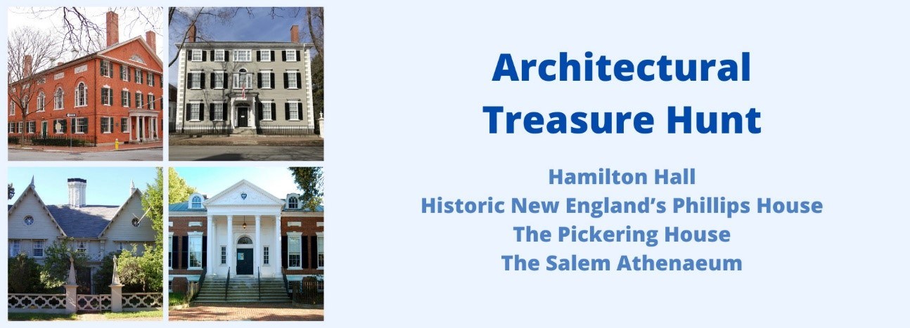 Trails & Sails Banner Graphic with title "Architectural Treasure Hunt". At left, photos of four historic buildings in various styles. Text below title reads: "Hamilton Hall; Historic New England's Phillips House; The Pickering House; and, The Salem Athenaeum"