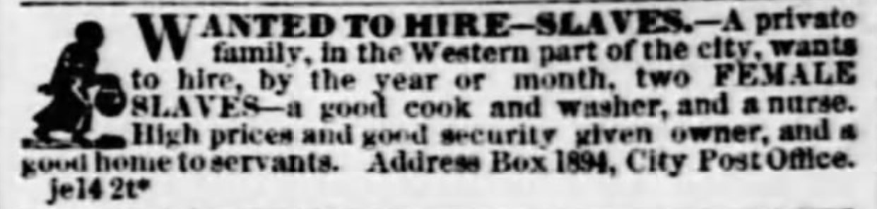 Classified ad in newspaper asking to hire two enslaved women to work as nurses washers, and cooks.